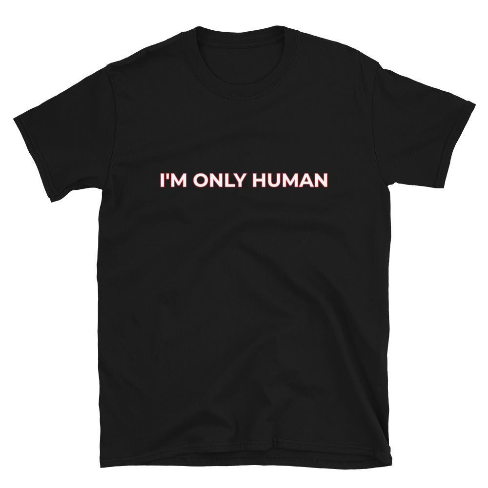 I'm Only Human Short-Sleeve Unisex T-Shirt